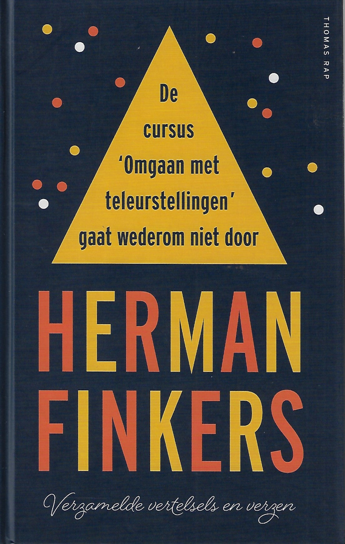 De cursus ‘Omgaan met teleurstellingen’ gaat wederom niet door / Verzamelde vertelsels en verzen