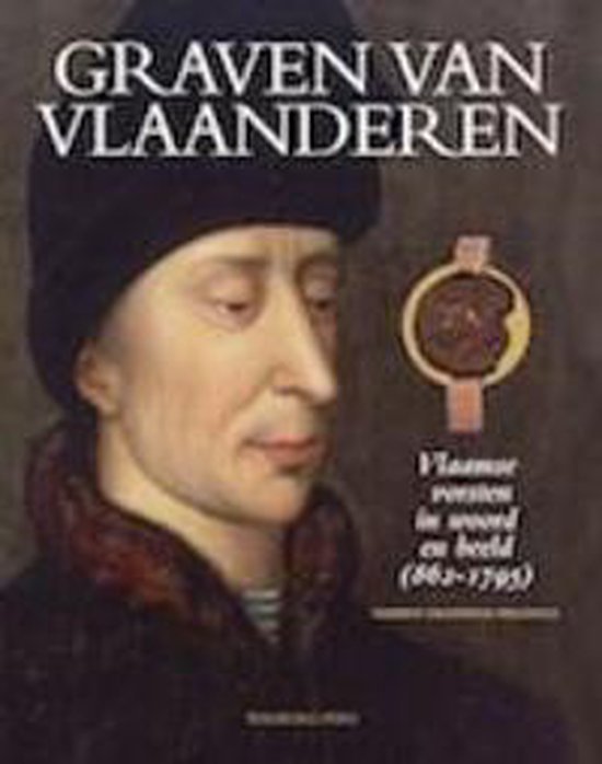 Graven van Vlaanderen / Vlaamse vorsten in woord en beeld (862-1795)