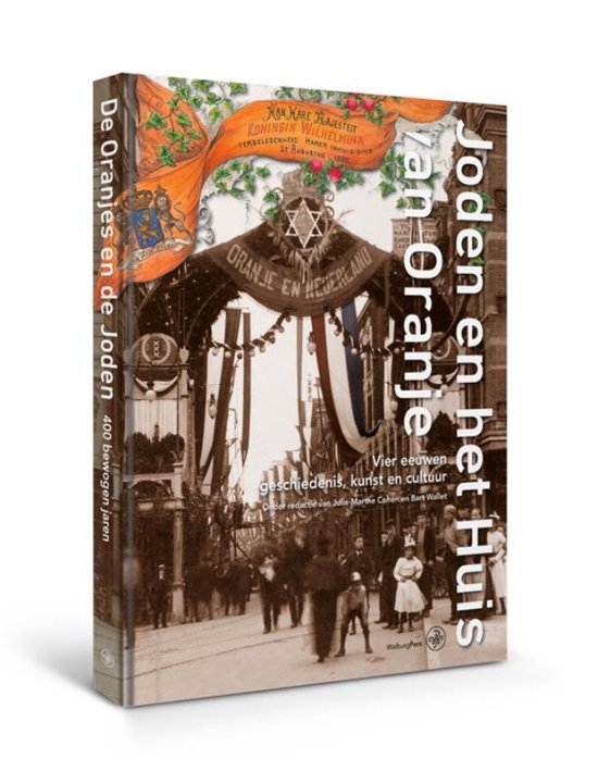 Joden en het huis van Oranje / vier eeuwen geschiedenis, kunst en cultuur