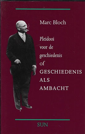 Pleidooi voor de geschiedenis of Geschiedenis als Ambacht
