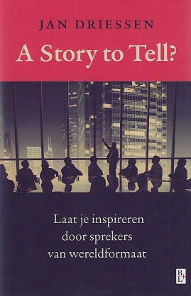 A story to tell? / laat je inspireren door sprekers van wereldformaat