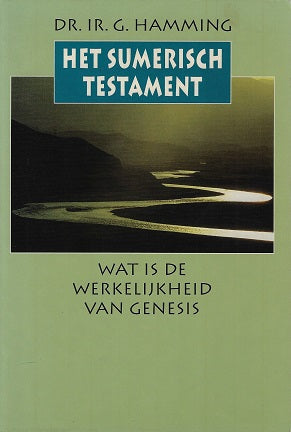 Het Sumerisch Testament / wat is de werkelijkheid van Genesis?