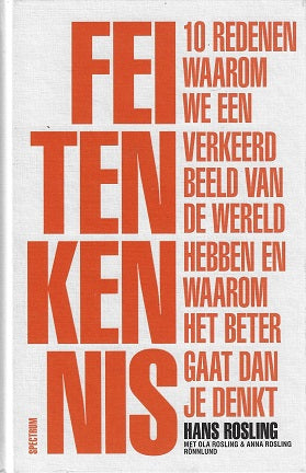 Feitenkennis / 10 redenen waarom we een verkeerd beeld van de wereld hebben en waarom het beter gaat dan je denkt