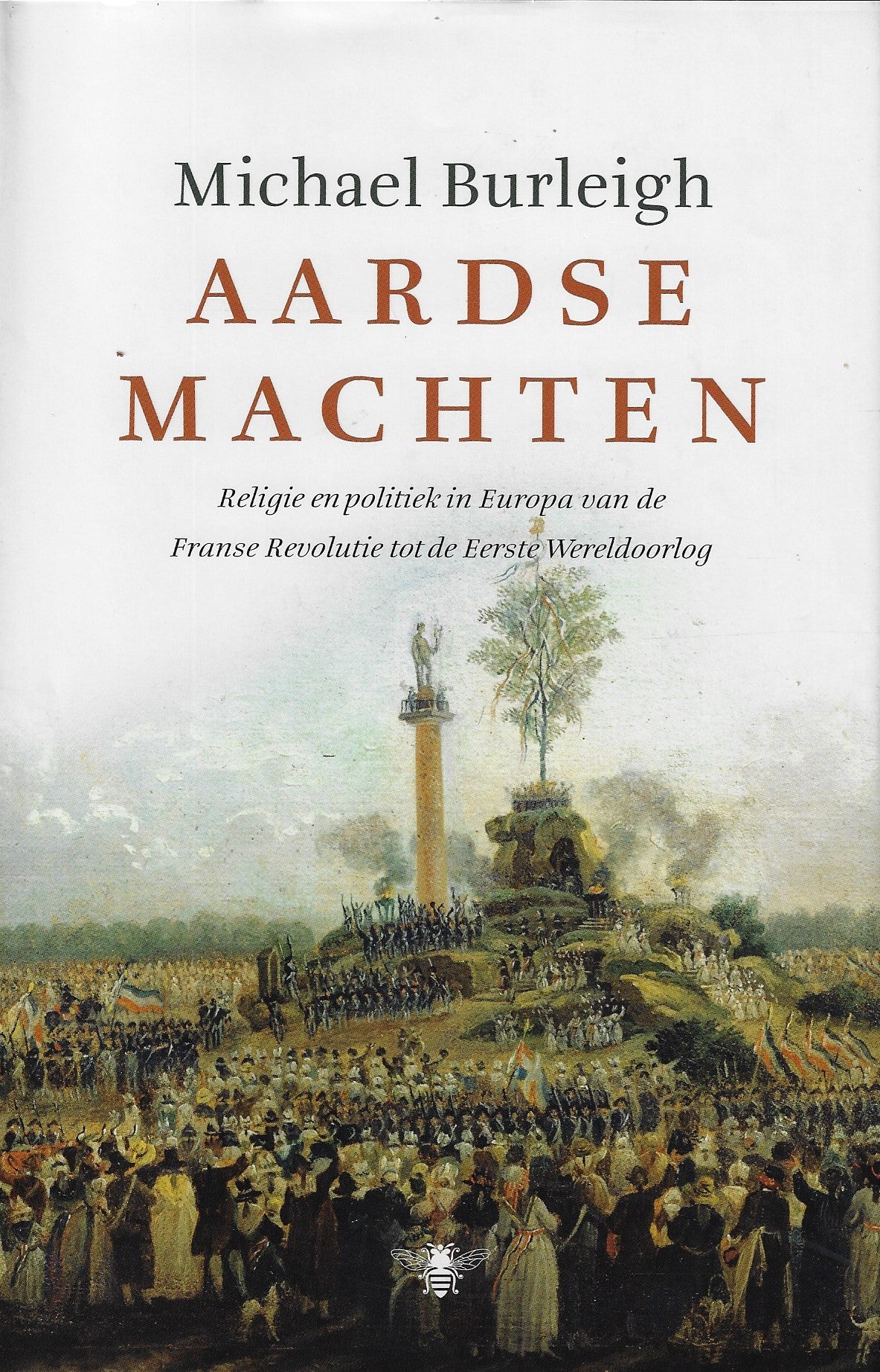 Aardse machten / religie en politiek in Europa van de Franse Revolutie tot de Eerste Wereldoorlog