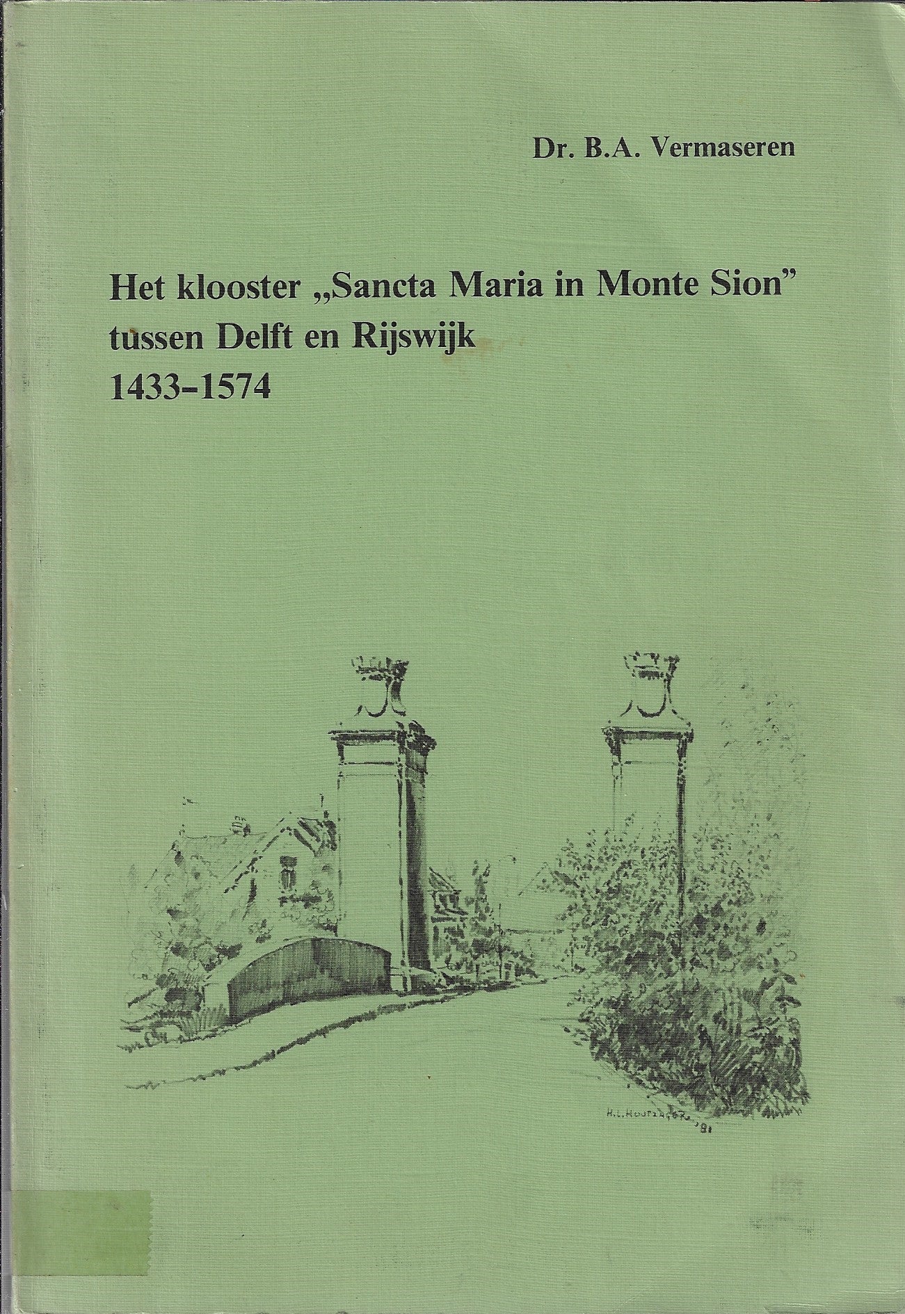 Het klooster sancta maria in Monte Sion tussen Delft en Rijswijk 1433-1574