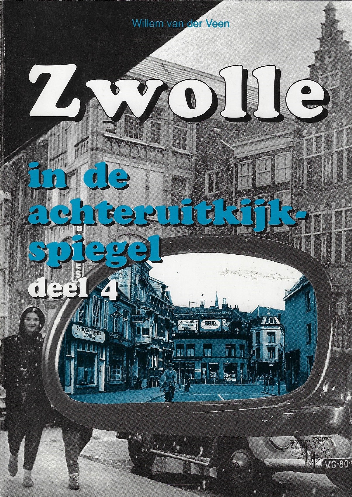 Zwolle in de achteruitkijkspiegel deel 1
