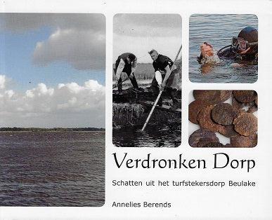Verdronken dorp / schatten uit het turfstekersdorp Beulake