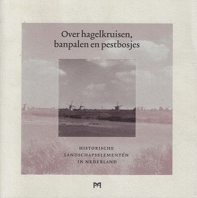 Over hagelkruisen banpalen en pestbosjes