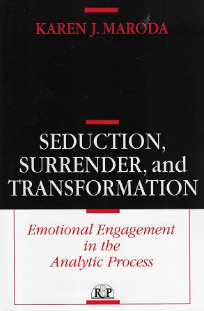 Seduction, Surrender, and Transformation / Emotional Engagement in the Analytic Process
