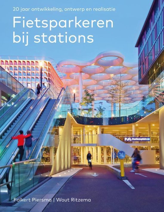 Fietsparkeren bij stations / 20 jaar ontwikkeling, ontwerp en realisatie