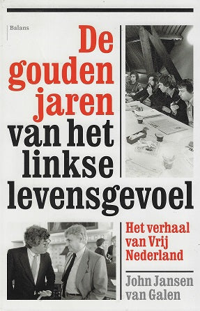 De gouden jaren van het linkse levensgevoel / het verhaal van Vrij Nederland