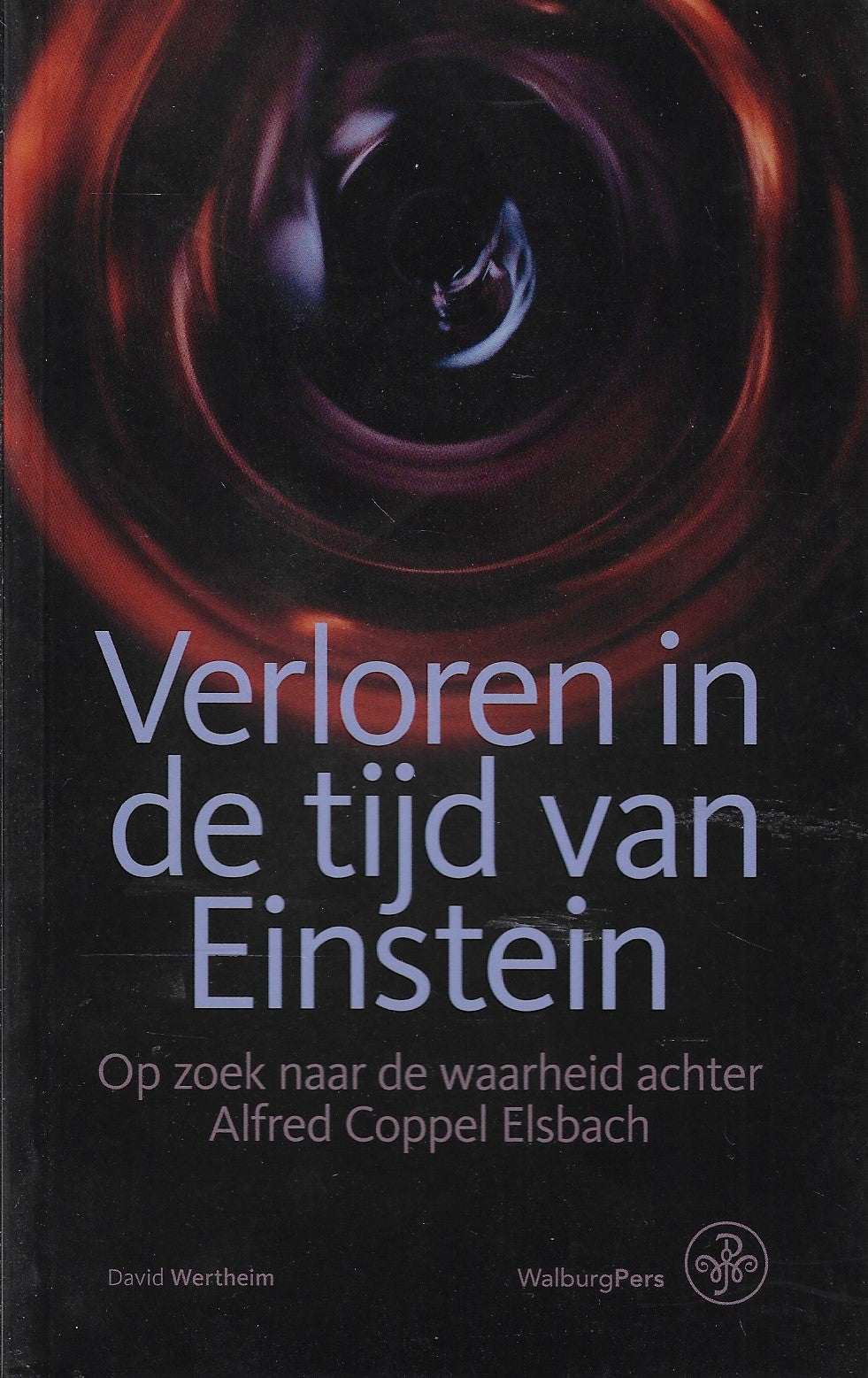 Verloren in de tijd van Einstein / Op zoek naar de waarheid achter Alfred Coppel Elsbach