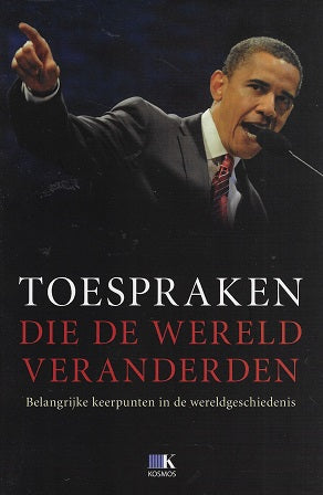 Toespraken die de wereld veranderden / belangrijke keerpunten in de wereldgeschiedenis