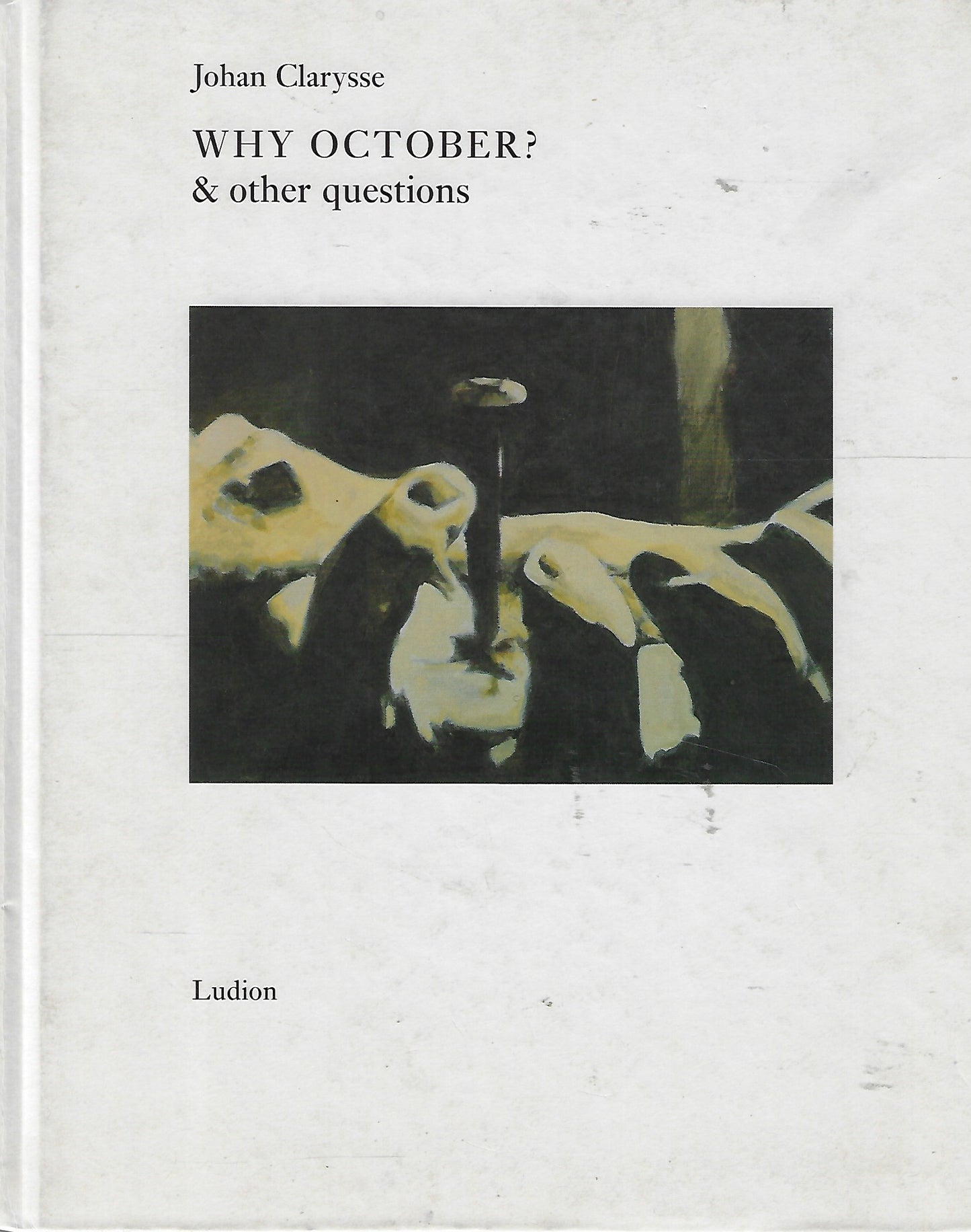 Johan Clarysse - Why October & Other Questions