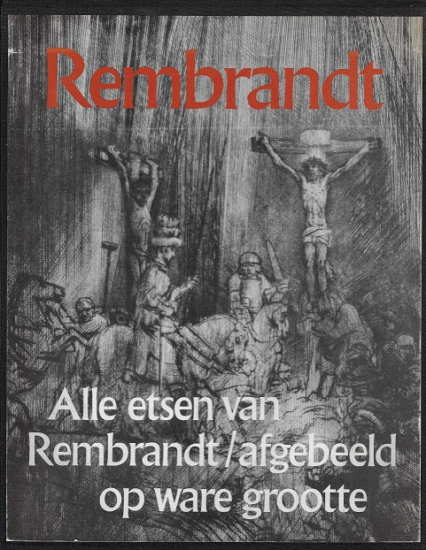 Rembrandt / alle etsen op ware grootte afgebeeld