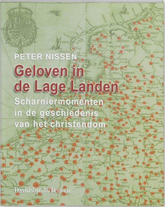 Geloven in de Lage Landen / scharniermomenten in de geschiedenis van het christendom