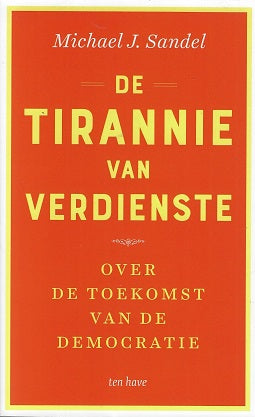 De tirannie van verdienste / Over de toekomst van de democratie