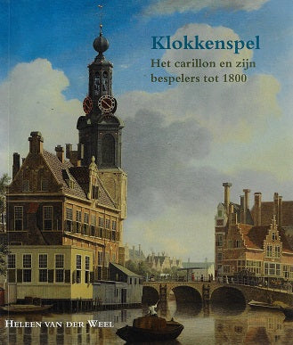 Klokkenspel / het carillon en zijn bespelers tot 1800