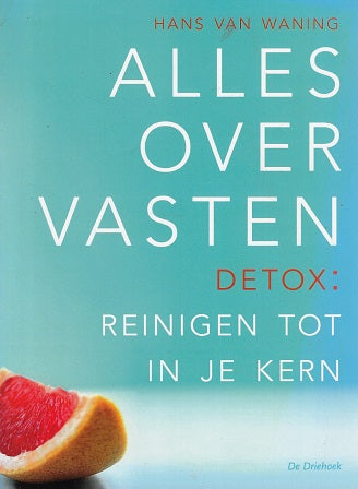 Alles over vasten / detox: reinigen tot in je kern