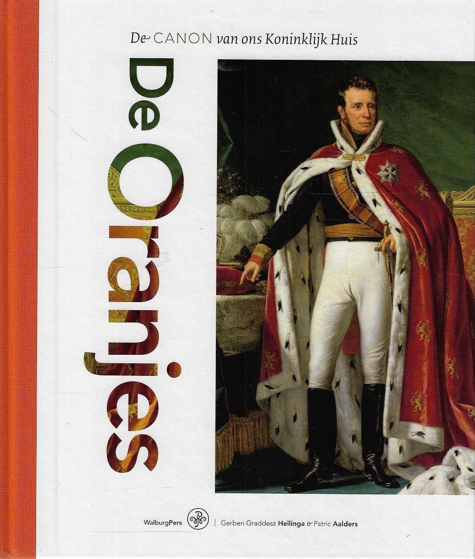 De Oranjes / de CANON van ons koninklijk huis