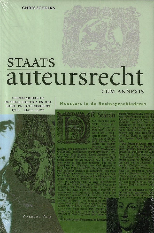 Staats auteursrecht cum annexis / openbaarheid in de trias politica en het kopij- en auteursrecht 17de-21ste eeuw