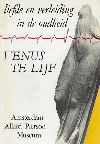 Venus te lijf / liefde en verleiding in de oudheid