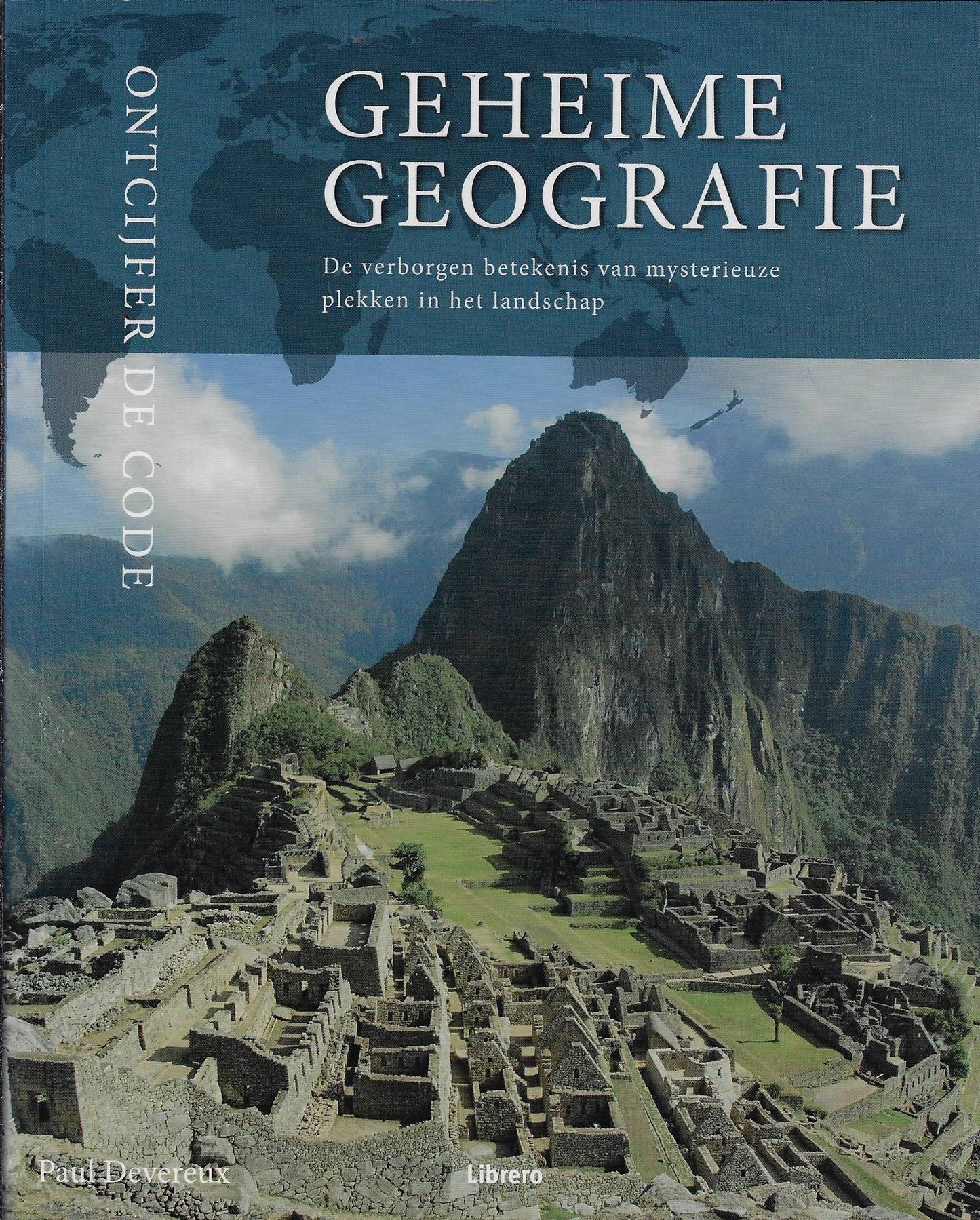 Geheime Geografie, De verborgen beteknis van mysterieuze plekken in het landschap
