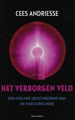 Het verborgen veld / een nieuwe geschiedenis van de natuurkunde