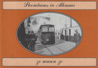 Stoomtrams in Alkmaar zo waren ze
