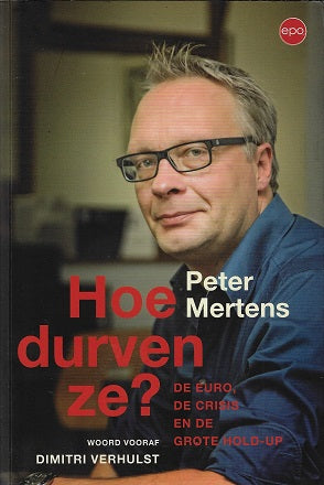 Hoe durven ze? / de euro, de crisis en de grote hold-up