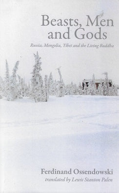 Beasts, Men and Gods: Russia, Mongolia, Tibet and the Living Buddha