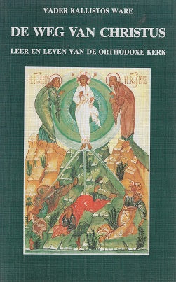 De weg van Christus / leer en leven van de orthodoxe kerk