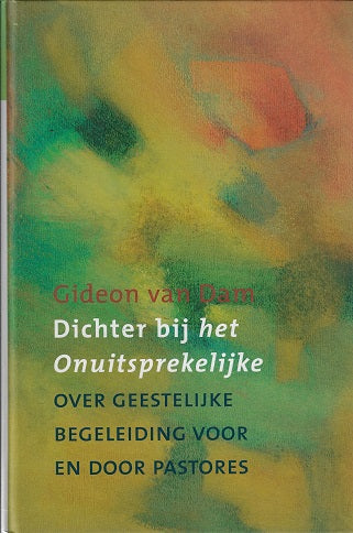 Dichter bij het Onuitsprekelijke / over geestelijke begeleiding voor en door pastores