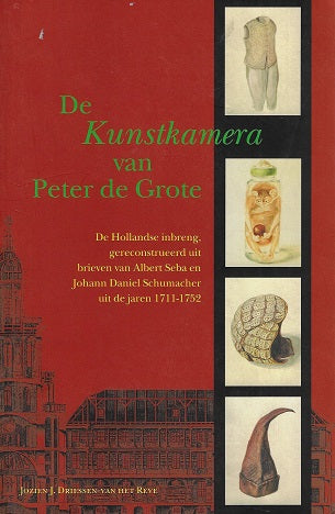 De Kunstkamera van Peter de Grote / de Hollandse inbreng, gereconstrueerd uit brieven van Albert Seba en Johann Daniel Schumacher uit de jaren 1711-1752