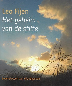 Het geheim van de stilte / levenslessen van eilandgasten