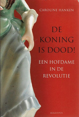 De koning is dood ! / een hofdame in de revolutie