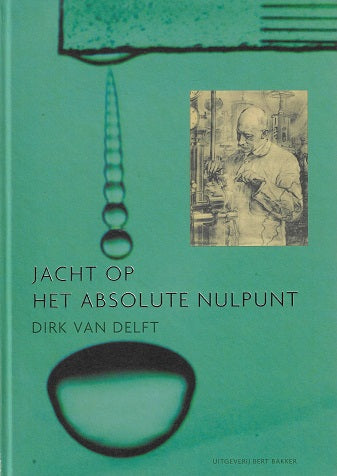 Jacht op het absolute nulpunt / ontdekkingsreizen in de wereld van de zeer lage temperaturen