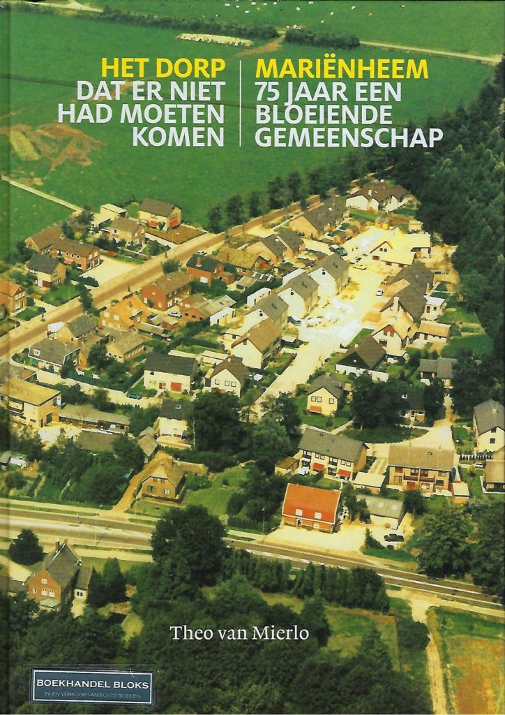 Het dorp dat er niet had moeten komen / Mariënheem 75 jaar een bloeiende gemeenschap