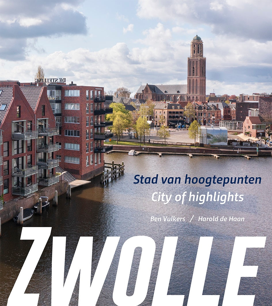 Zwolle, stad van hoogtepunten/city of highlights