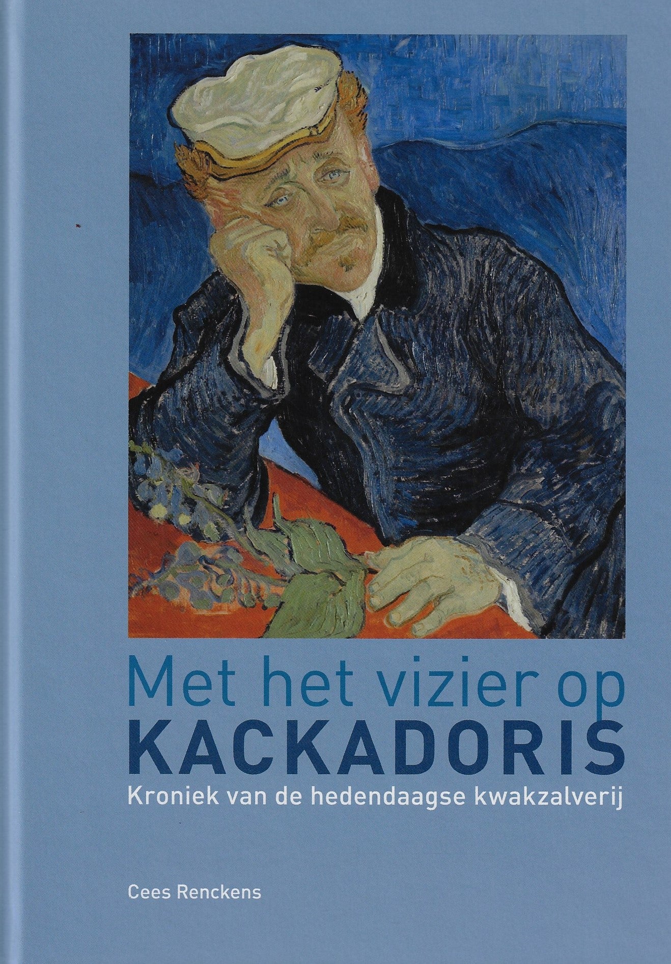 Met het vizier op Kackadoris / kroniek van de hedendaagse kwakzalverij