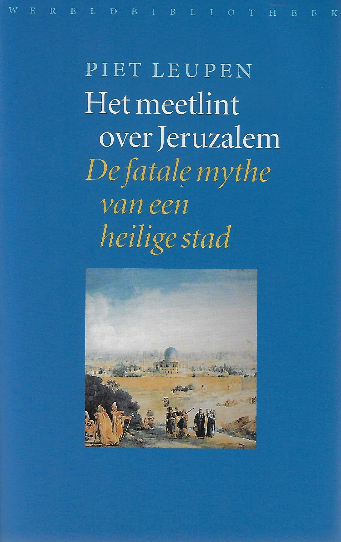 Het meetlint over Jeruzalem / de fatale mythe van een heilige stad
