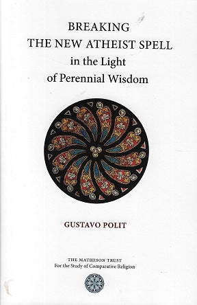 Breaking the New Atheist Spell in the Light of Perennial Wisdom