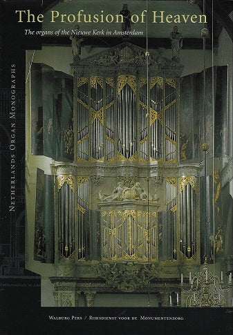 The Profusion of Heaven / the organs of the Nieuwe Kerk in Amsterdam