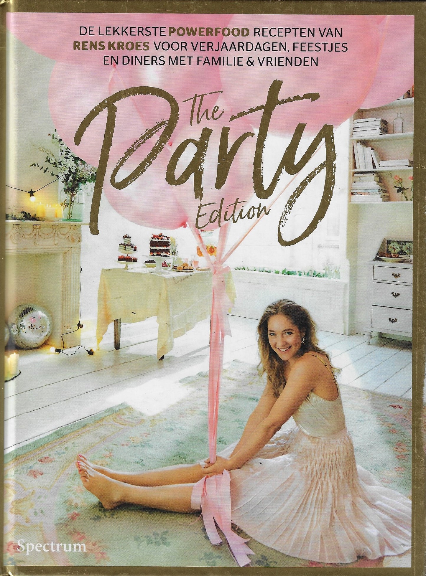 The party edition / de lekkerste powerfood recepten van Rens Kroes voor verjaardagen, feestjes en diners met familie & vrienden