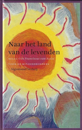 Naar het land van de levenden / regel van Franciscus van Assisi voor de minderbroeders