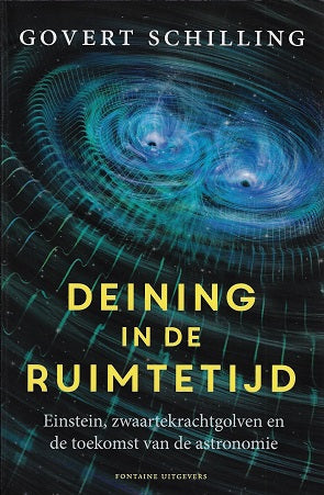 Deining in de ruimtetijd / einstein, zwaartekrachtgolven en de toekomst van de astronomie