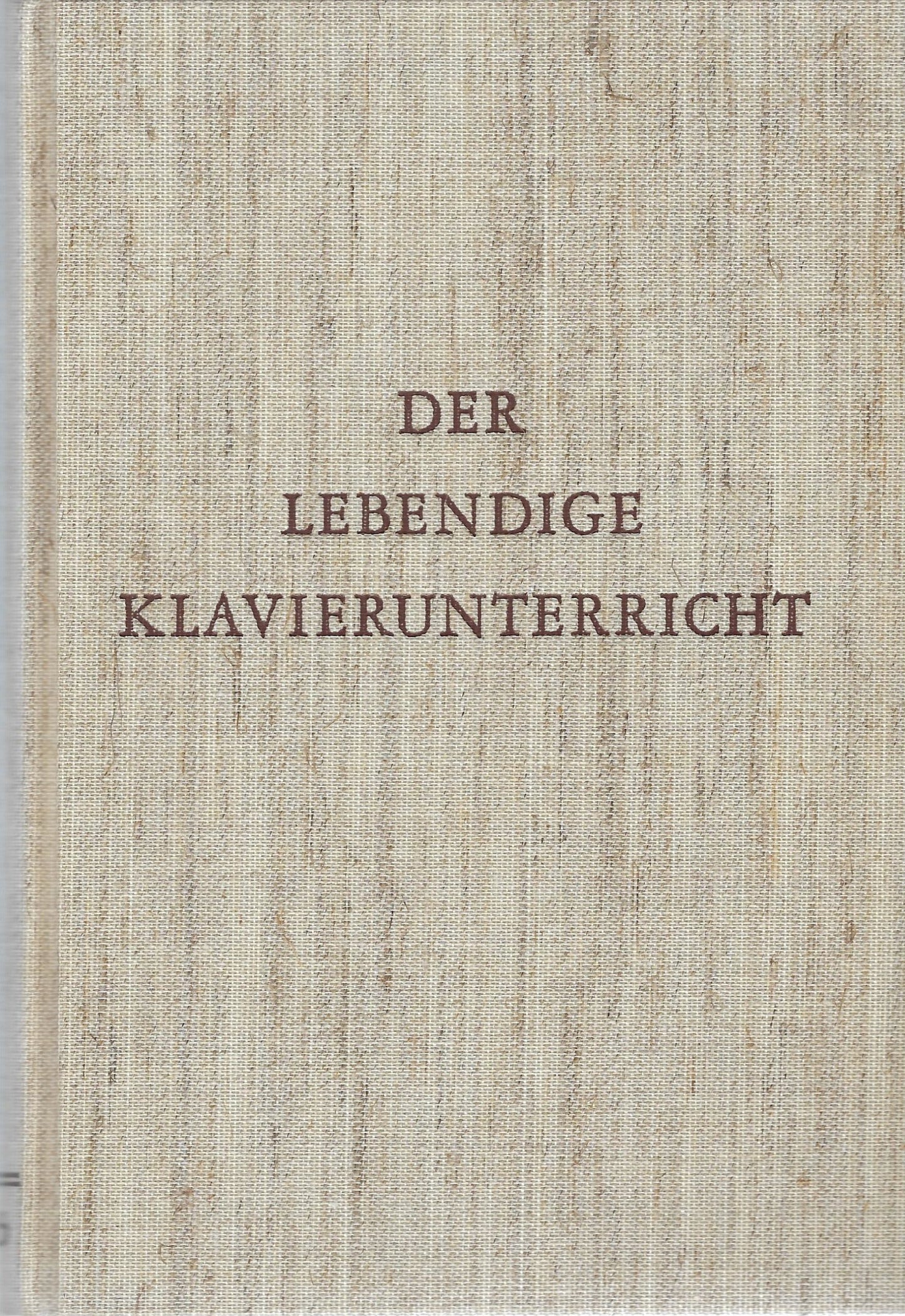 Der lebendige Klavierunterricht, seine Methodik und Psychologie