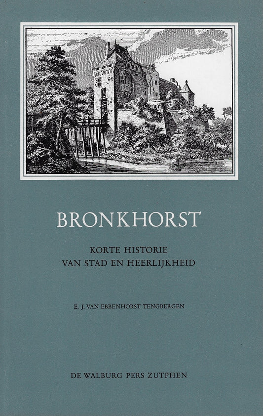 Bronkhorst / Korte historie van stad en heerlijkheid