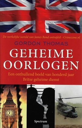 Geheime oorlogen / een onthullend beeld van honderd jaar Britse geheime dienst