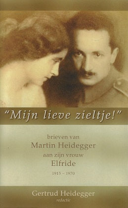 Mijn lieve zieltje / brieven van Martin Heidegger aan zijn vrouw Elfride 1915-1970